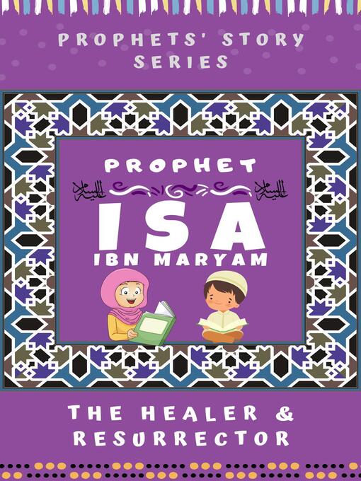Cover of Prophet Isa Ibn Maryam ; the Healer & Resurrector